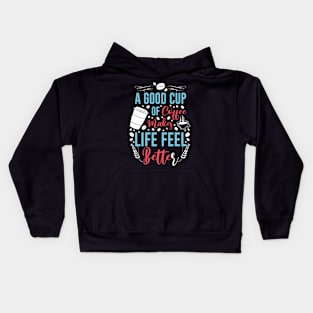 A Good Cup Of Coffee Life Better Kids Hoodie